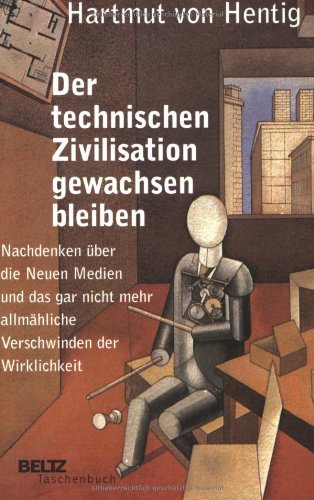 Download Der technischen Zivilisation gewachsen bleiben. Nachdenken über die Neuen Medien Download Der technischen Zivilisation gewachsen bleiben. Nachdenken über die Neuen Medien