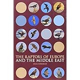 The Raptors of Europe and the Middle East: A Handbook to Field Identification by Dick Forsman (2007-10-07)