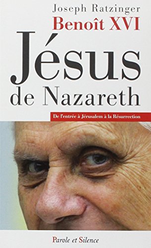 Download Jésus de Nazareth : De l'entrée à Jérusalem à la Résurrection Download Jésus de Nazareth : De l'entrée à Jérusalem à la Résurrection