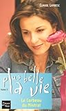 PLUS BELLE LA VIE T02 CORBEAU