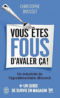 J'ai Lu vous êtes fous d´avaler ça