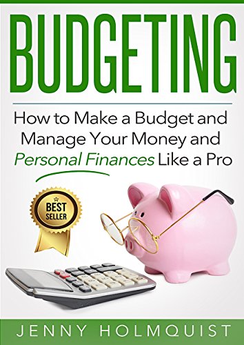 Download Budgeting: How to Make a Budget and Manage Your Money and Personal Finances Like a Pro (FREE Bonus Inside) (Budgeting, Money Management, Personal Finance, Planning Guide)