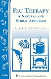 Image de Flu Therapy: A Natural and Herbal Approach: (A Storey Country Wisdom Bulletin A-266) (Storey Country Wisdom Bulletin, a-266) (English Edition)