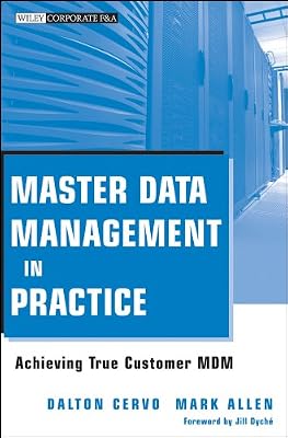 Brand: Wiley Master Data Management in Practice: Achieving True Customer MDM