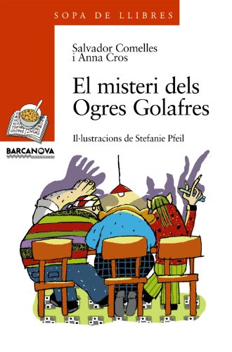 El misteri dels Ogres Golafres (Llibres infantils i juvenilsSopa de llibres Sèrie taronja)