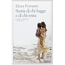 Storia di chi fugge e di chi resta. L'amica geniale: 3