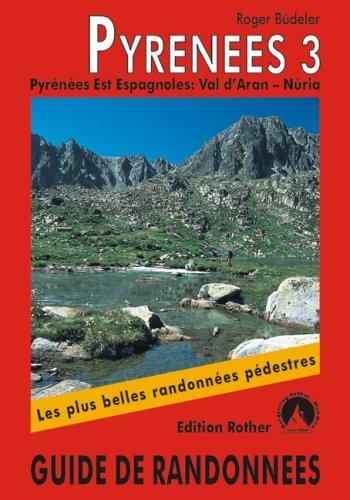 Download Pyrénées 3 - Pyrénées Est Espagnoles: Val d'Aran - Núria. Les 50 plus belles randonnées. Download Pyrénées 3 - Pyrénées Est Espagnoles: Val d'Aran - Núria. Les 50 plus belles randonnées.