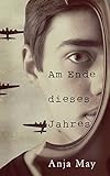 Am Ende dieses Jahres by Anja May
