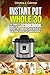 Produktbild Instant Pot Whole 30 Cookbook: The Complete Whole 30 Instant Pot Cookbook - with 60 Healthy & Delicious Instant Pot Cooker Recipes