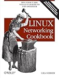 Linux Networking Cookbook: From Asterisk to Zebra with Easy-to-Use Recipes (English Edition) by