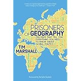 Prisoners of Geography: Ten Maps That Tell You Everything You Need To Know About Global Politics