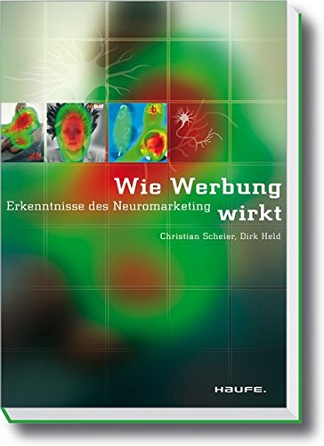 Wie Werbung wirkt. Erkenntnisse des Neuromarketing.