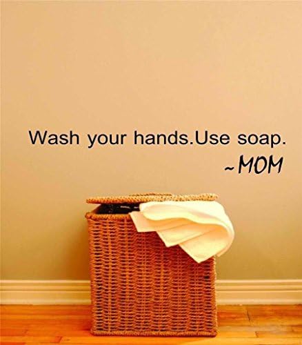 Wash Your Hands. Use Soap. ~ Mom – Peel &amp; Stick Sticker - Vinyl Wall Decal – Color : Black Size : 5 Inches X 20 Inches