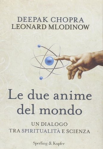 Le due anime del mondo. Un dialogo tra spiritualità e scienza