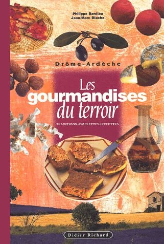 Download Les gourmandises du terroir de la Drôme et de l'Ardèche Download Les gourmandises du terroir de la Drôme et de l'Ardèche