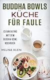 Image de Buddha Bowls Küche für Faule: Clean Eating mit dem Buddha Bowl Kochbuch