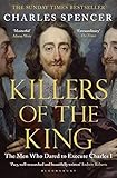 Killers of the King: The Men Who Dared to Execute Charles I by 
