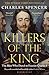 Killers of the King: The Men Who Dared to Execute Charles I by 