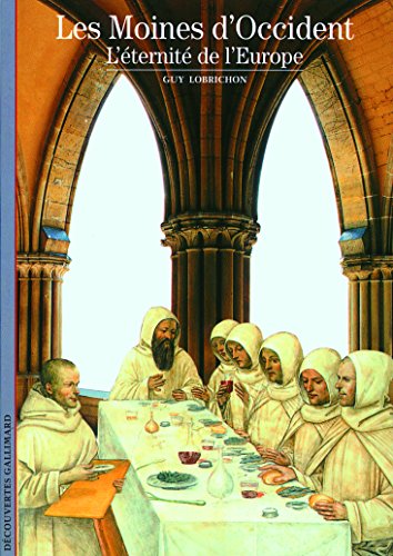 Les  Moines d'Occident : L'Eternité de l'Europe