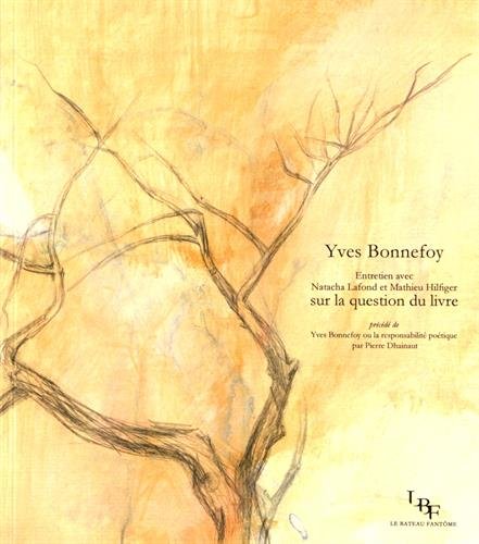 Download Entretien avec Natacha Lafond et Mathieu Hilfiger sur la question du livre : Précédé de Yves Bonnefoy ou la responsabilité poétique