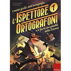 L'ispettore Ortografoni e il furto dei gioielli della Corona. I mini gialli dell'ortografia. Con adesivi: 1 L'ispettore Ortografoni e il furto dei gioielli della Corona. I mini gialli dell'ortografia. Con adesivi: 1