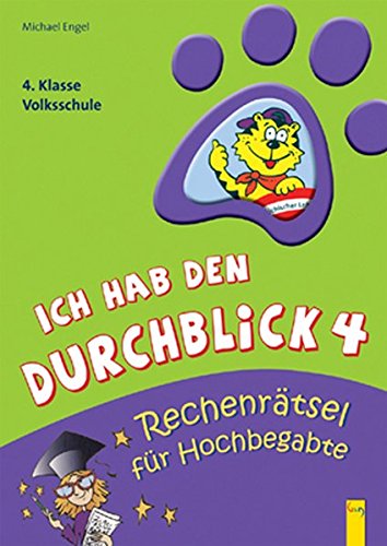 Rechenrätsel für Hochbegabte: 4. Klasse Volksschule (Ich hab den Durchblick)