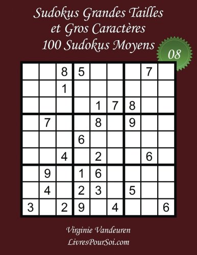 Sudokus Grandes Tailles et Gros Caractères - Niveau Moyen - N°8: 100 Sudokus Moyens - Grands Caractères : 36 points en ligne