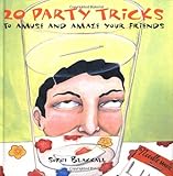 20 Party Tricks: to Amuse and Amaze Your Friends by Sophie Blackall