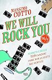 Image de We will rock you: Segreti e bugie - 709 canzoni come non le avete mai sentite (24/7)