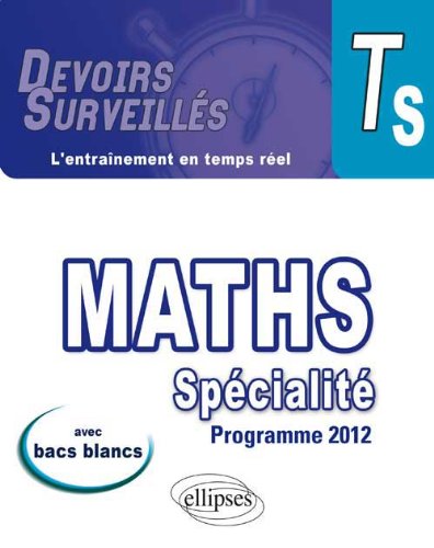 Download Maths Spécialité Terminale S Programme 2012 Avec Bacs Blancs Download Maths Spécialité Terminale S Programme 2012 Avec Bacs Blancs