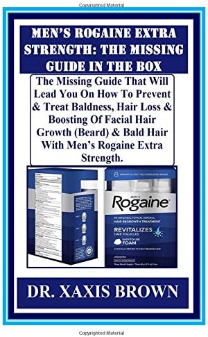 Men’s Rogaine Extra Strength: The Missing Guide In The Box: The Missing Guide That Will Lead You On How To Prevent & Treat Baldness, Hair Loss & ... Bald Hair With Men’s Rogaine Extra Strength.