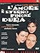 L'amore è eterno finché dura [2 DVDs] [IT Import]