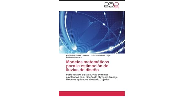 Buy Modelos Matematicos Para La Estimacion De Lluvias De Diseno Book Online At Low Prices In India Modelos Matematicos Para La Estimacion De Lluvias De Diseno Reviews Ratings Amazon In