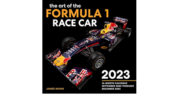 F1 Calendrier 2023 The Art Of The Formula 1 Race Car 2023: 16-Month Calendar - September 2022  Through December 2023: Amazon.co.uk: Mann, James: 9780760377154: Books