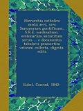Image de Hierarchia catholica medii aevi, sive Summorum pontificum, S.R.E. cardinalium, ecclesiarum antistitum series ... e documentis tabularii praesertim vat