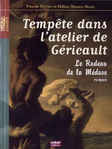 Télécharger Tempête dans l'atelier de Géricault : Le radeau de la méduse PDF Ebook En Ligne