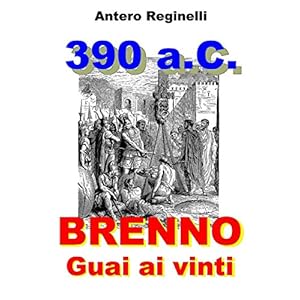 390 a.C. BRENNO. Guai ai vinti