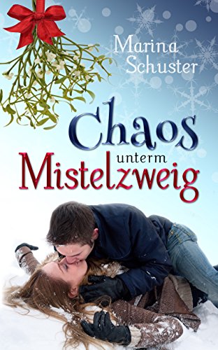 Chaos unterm Mistelzweig: Liebesroman (German Edition)