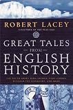Great Tales from English History: The Truth About King Arthur, Lady Godiva, Richard the Lionheart, a Great Tales from English History: The Truth About King Arthur, Lady Godiva, Richard the Lionheart, a