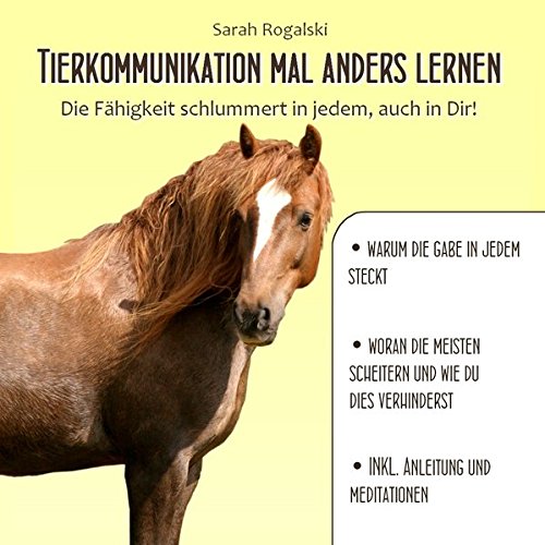 Download Tierkommunikation mal anders lernen: Die Fähigkeit schlummert in jedem, auch in Dir! Download Tierkommunikation mal anders lernen: Die Fähigkeit schlummert in jedem, auch in Dir!