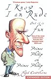 Prince Philip: I Know I am Rude, But I Like It: The Royals and the Rest of Us as Seen By Prince Philip (English Edition) by 