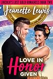  Love in Honor Given: Redeeming the Bad Boy (Lincoln\'s Lost Gold Romances Book 2) (English Edition)