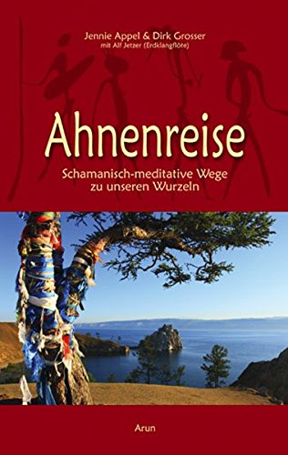 Download Ahnenreise: Schamanisch-meditative Wege zu unseren Wurzeln (mit CD)