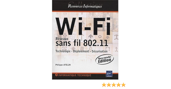 Amazon It Wi Fi Reseaux Sans Fil 802 11 Technologie Deploiement Securisation 2ieme Edition Philippe Atelin Libri In Altre Lingue