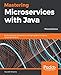 Produktbild Mastering Microservices with Java: Build enterprise microservices with Spring Boot 2.0, Spring Cloud, and Angular, 3rd Edition