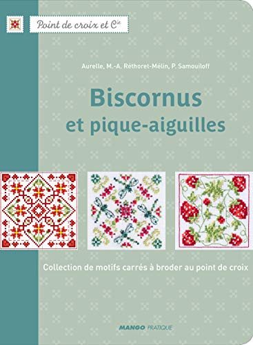 Biscornus et pique-aiguilles : Collection de motifs carrés à broder au point de croix Biscornus et pique-aiguilles : Collection de motifs carrés à broder au point de croix