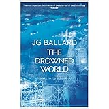 The Drowned World: J.G. Ballard