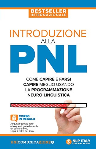 Introduzione alla PNL. Come capire e farsi capire meglio usando la Programmazione Neuro-Linguistica libro