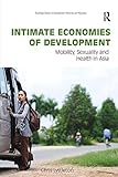 Image de Intimate Economies of Development: Mobility, Sexuality and Health in Asia