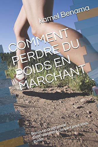 Download COMMENT PERDRE DU POIDS EN MARCHANT: Bonus un programme d'entrainement complet pour vous guider Download COMMENT PERDRE DU POIDS EN MARCHANT: Bonus un programme d'entrainement complet pour vous guider